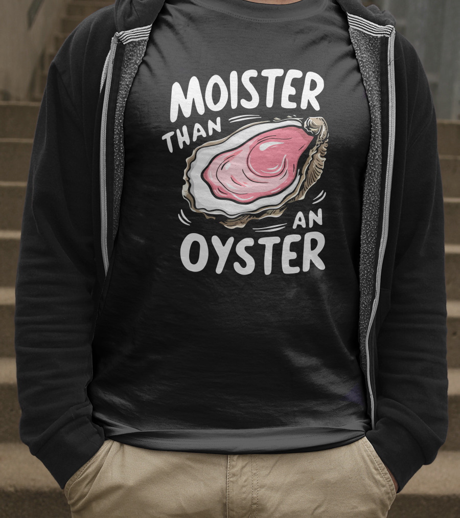 Juicylu14 Moister Than An Oyster T-Shirt