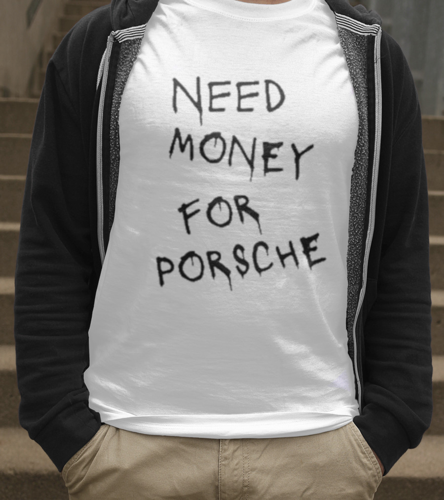 Need Money For Porsche Brad Pitt Baju T-Shirt