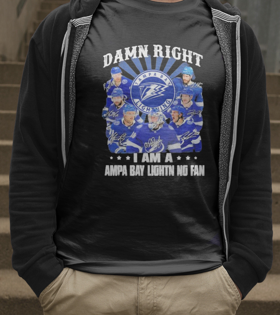 DAMN RIGHT I AM A TAMPA BAY LIGHTNING FAN TAMPA BAY LIGHTNING PLAYERS T-Shirt