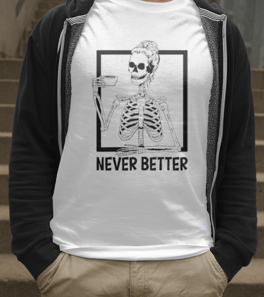Halloween Skeleton Never Better Drink Skeleton Women T-Shirt