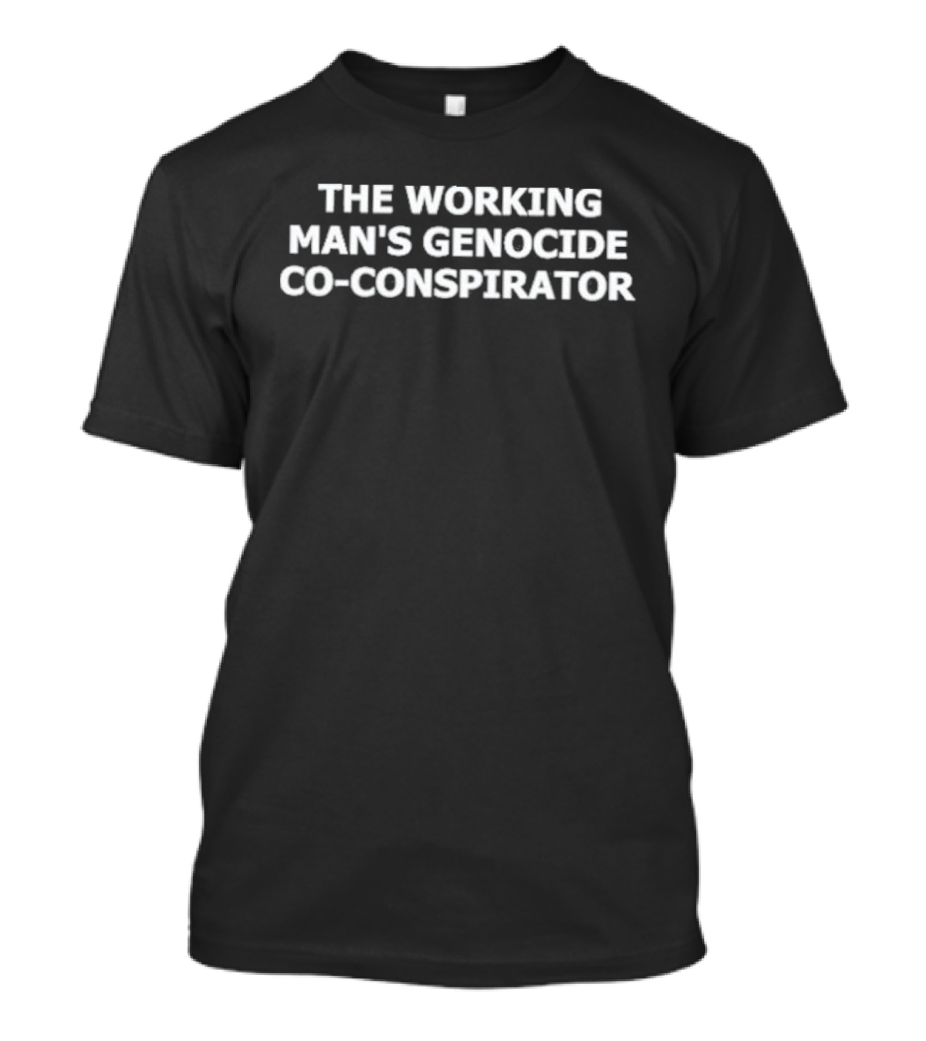The Working Man’s Genocide Co-Conspirator James Ray T-Shirt
