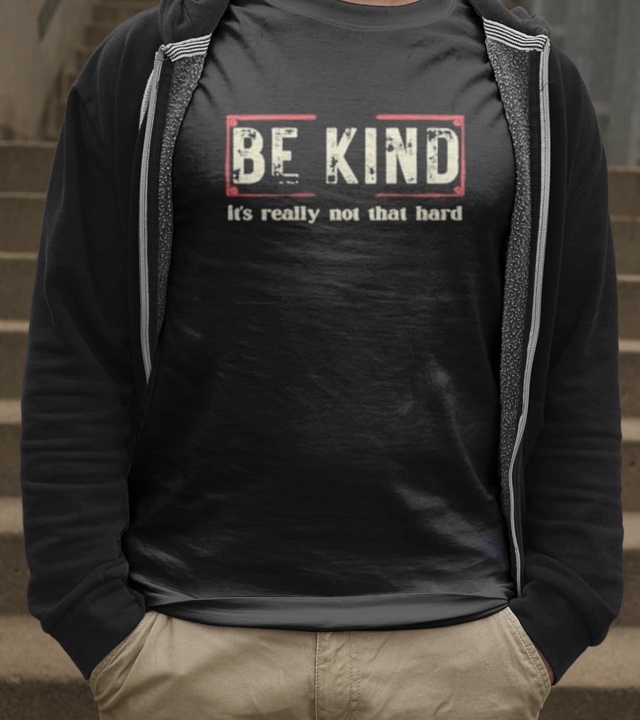 BE KIND It's Really Not That Hard T-Shirt