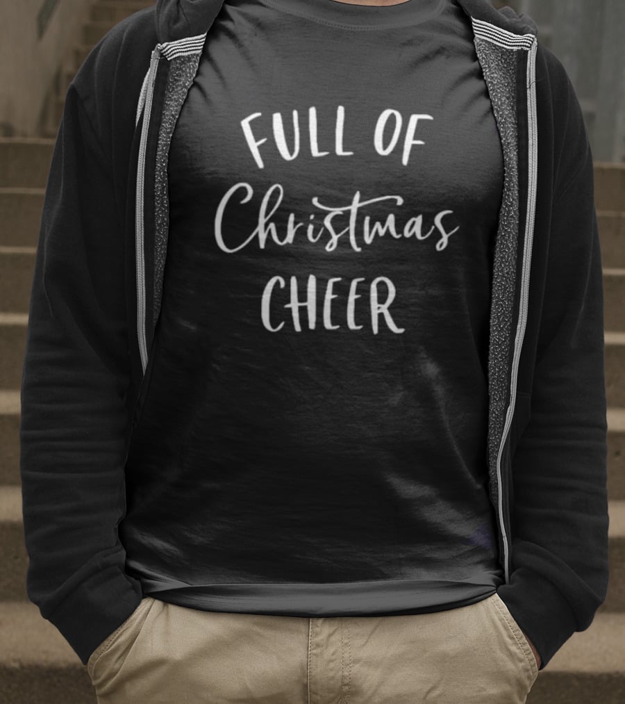 Full Of Christmas Cheer T-Shirt