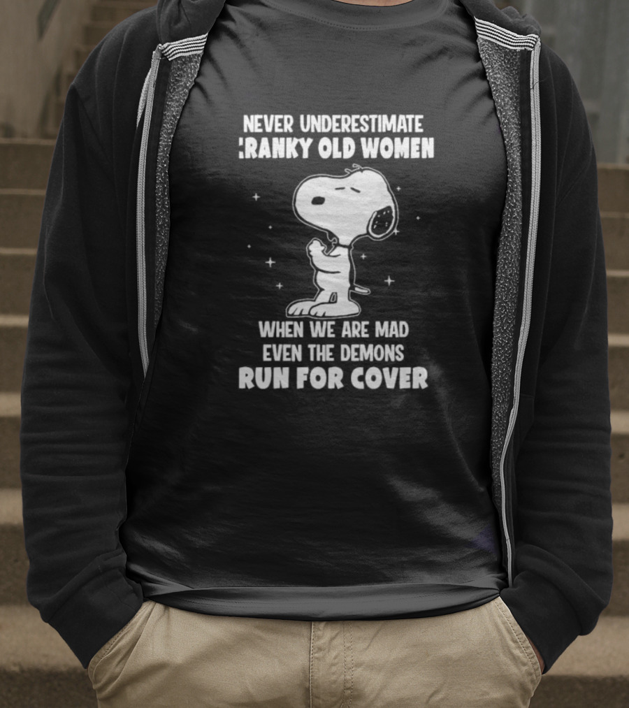 Never Underestimate Cranky Old Women When We Are Mad Even The Demons Run For Cover Snoopy T-Shirt