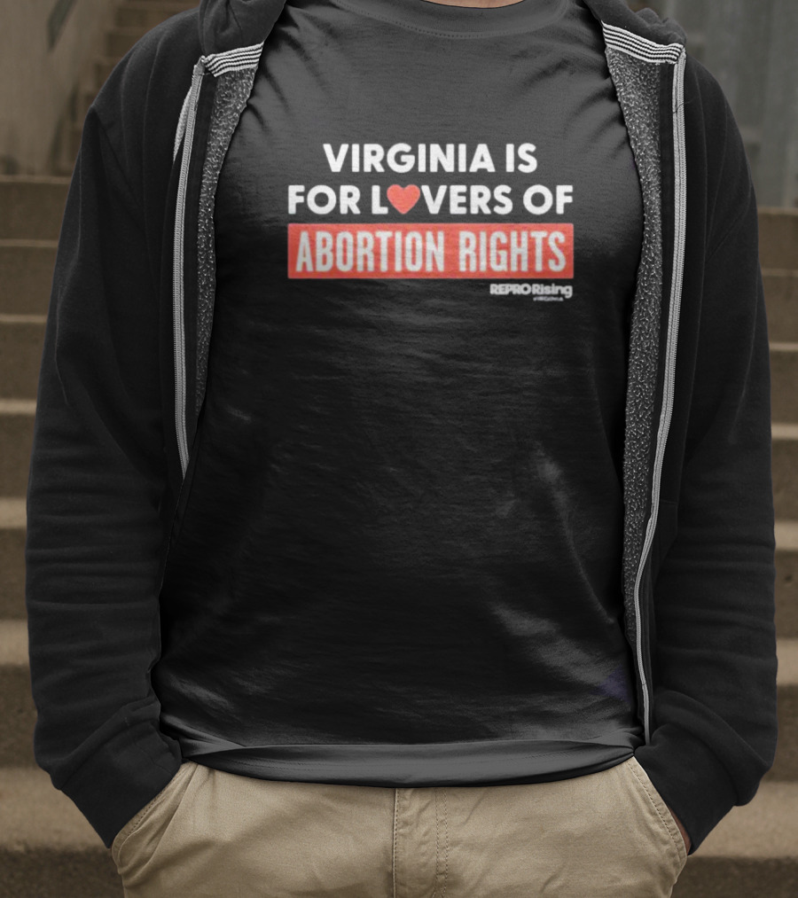 VIRGINIA IS FOR LOVERS OF ABORTION RIGHTS REPRORising T-Shirt