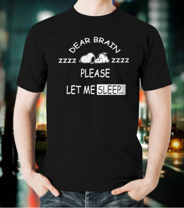 Snoopy Dear Brain Zzzz Please Let Me Sleep T-Shirt