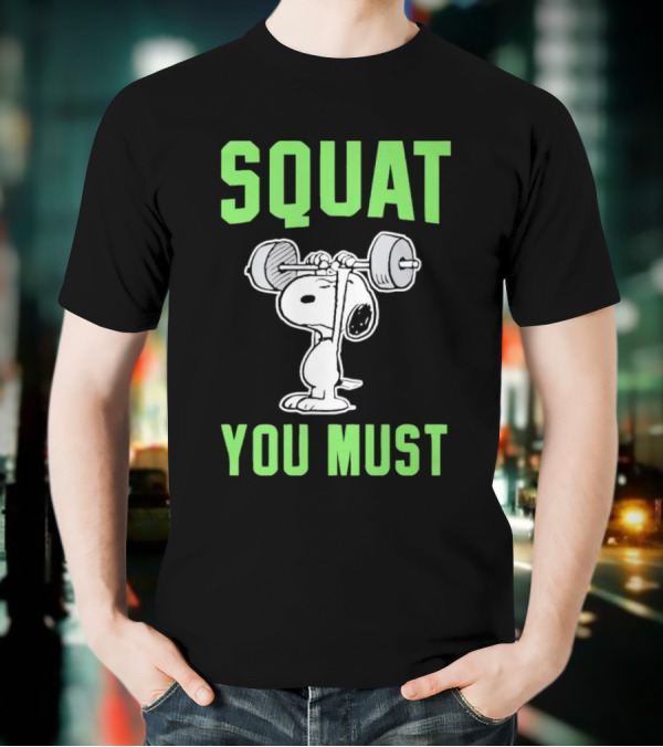 Squat You Must Snoopy Fitness Motivation T-Shirt