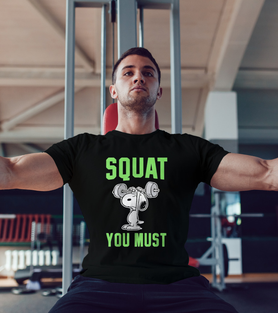 Squat You Must Snoopy Fitness Motivation T-Shirt