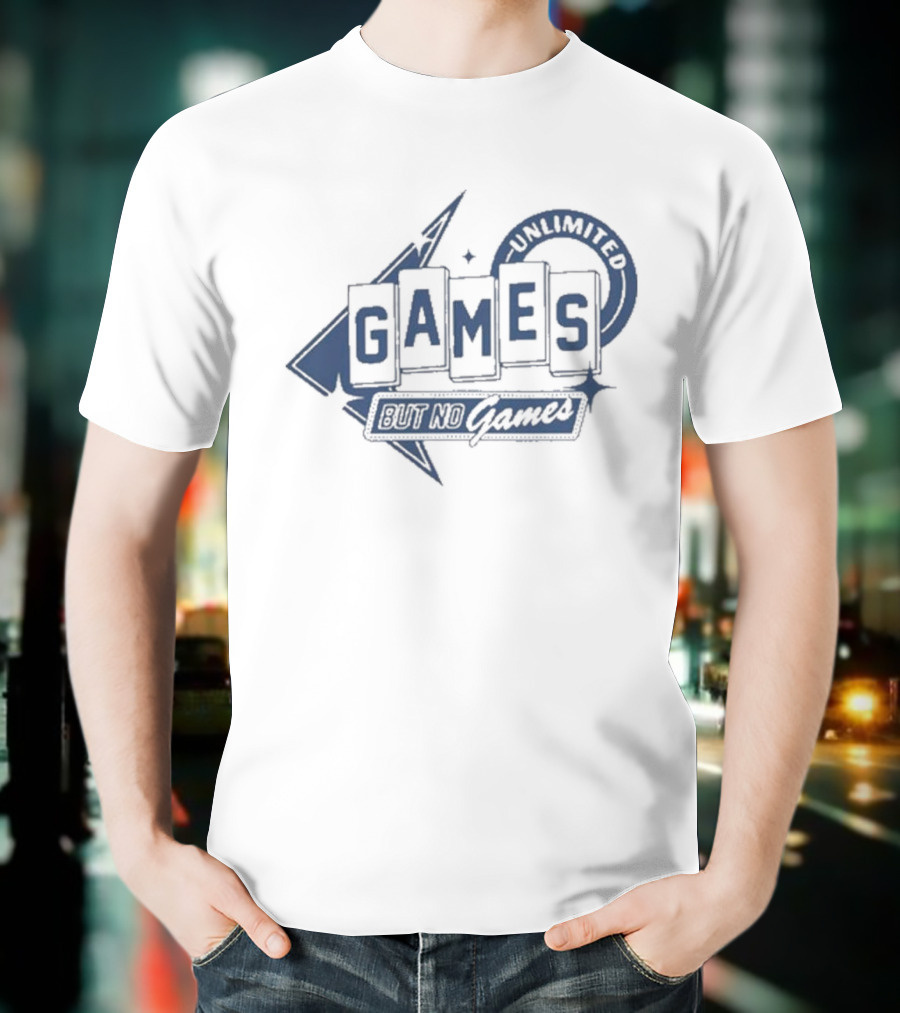 Unlimited Games But No Games T-Shirt