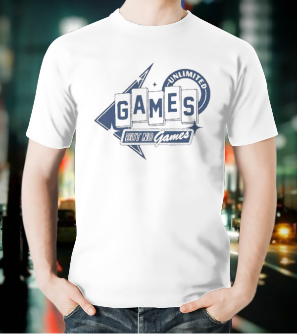 Unlimited Games But No Games T-Shirt