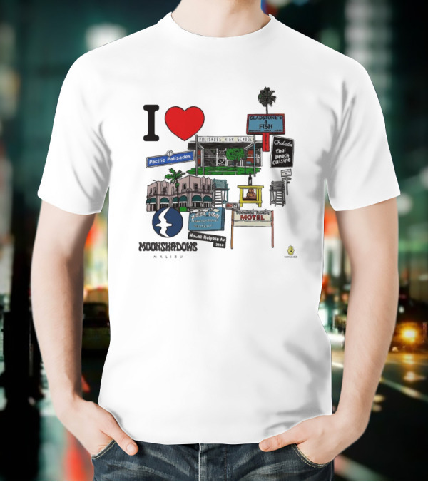 I Love Moonshadows Malibu Palisades High School Gladstone’s 4 Fish Pacific Palisades Malabu Thai Beach Cuisine T-Shirt