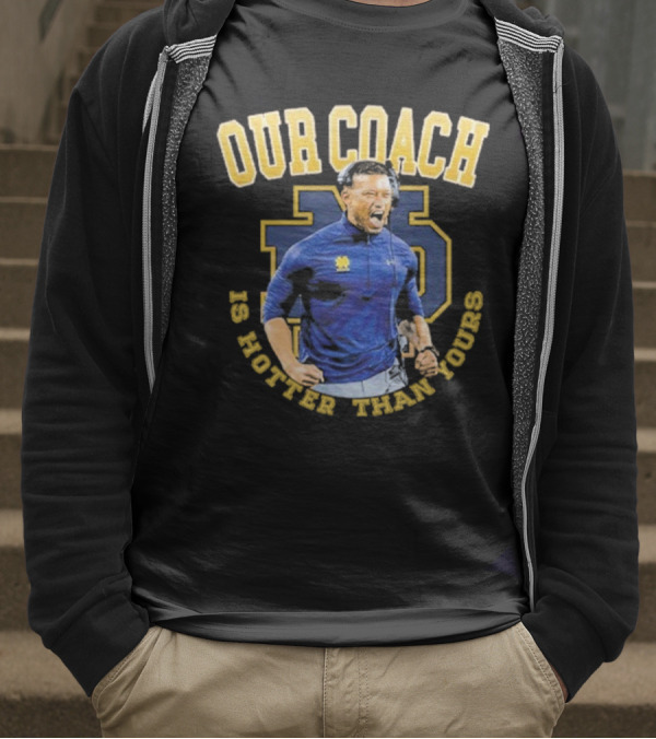 Notre Dame Football Our Coach Is Hotter Than Yours Iconic Irish Spirit T-Shirt