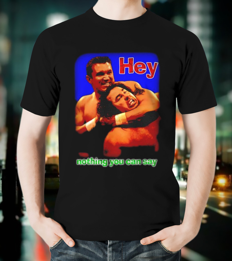 Hey Nothing You Can Say Wrestling Hold Scene T-Shirt