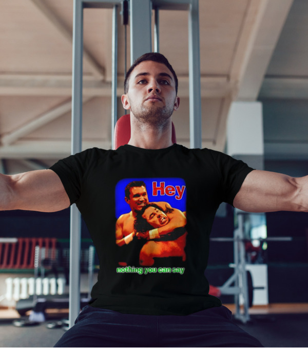 Hey Nothing You Can Say Wrestling Hold Scene T-Shirt