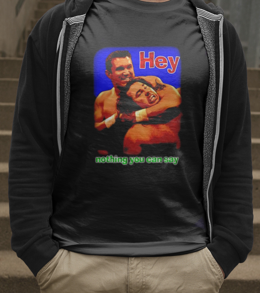 Hey Nothing You Can Say Wrestling Hold Scene T-Shirt