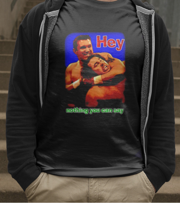 Hey Nothing You Can Say Wrestling Hold Scene T-Shirt