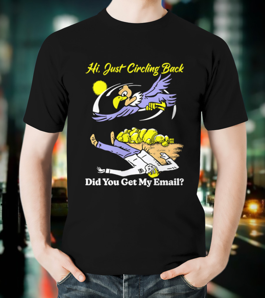 Hi Just Circling Back Did You Get My Email Cartoon Bird And Office Worker Humor T-Shirt