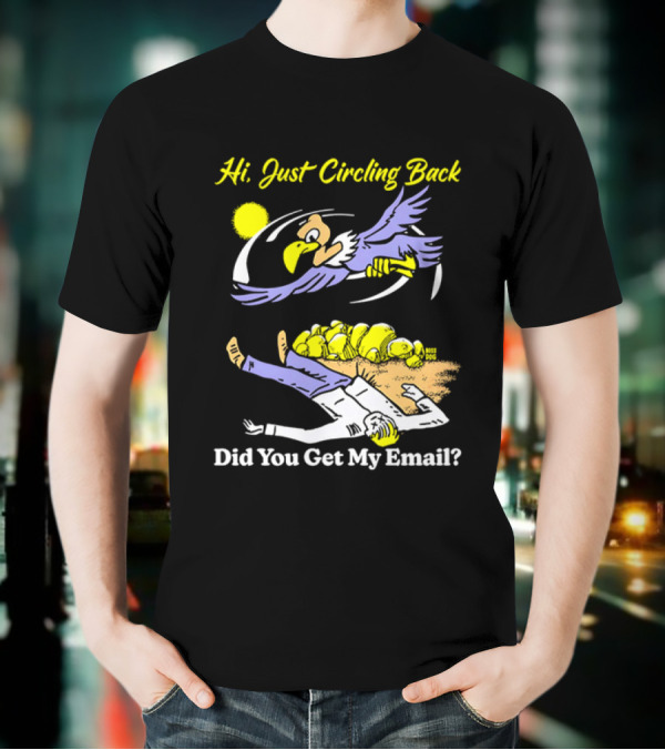 Hi Just Circling Back Did You Get My Email Cartoon Bird And Office Worker Humor T-Shirt