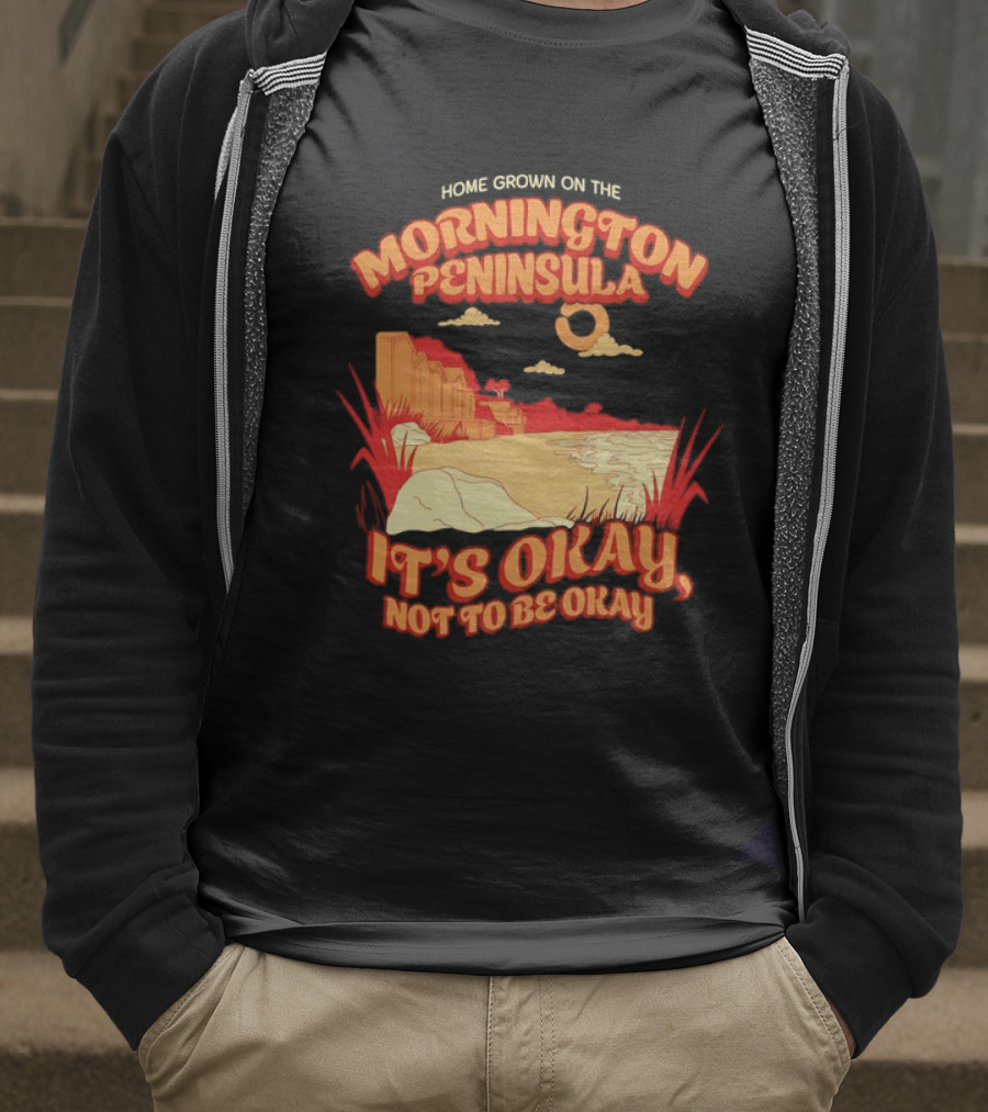 Home Grown On The Mornington Peninsula It's Okay Not To Be Okay Scenic Coastline T-Shirt