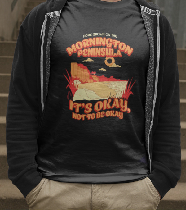 Home Grown On The Mornington Peninsula It's Okay Not To Be Okay Scenic Coastline T-Shirt