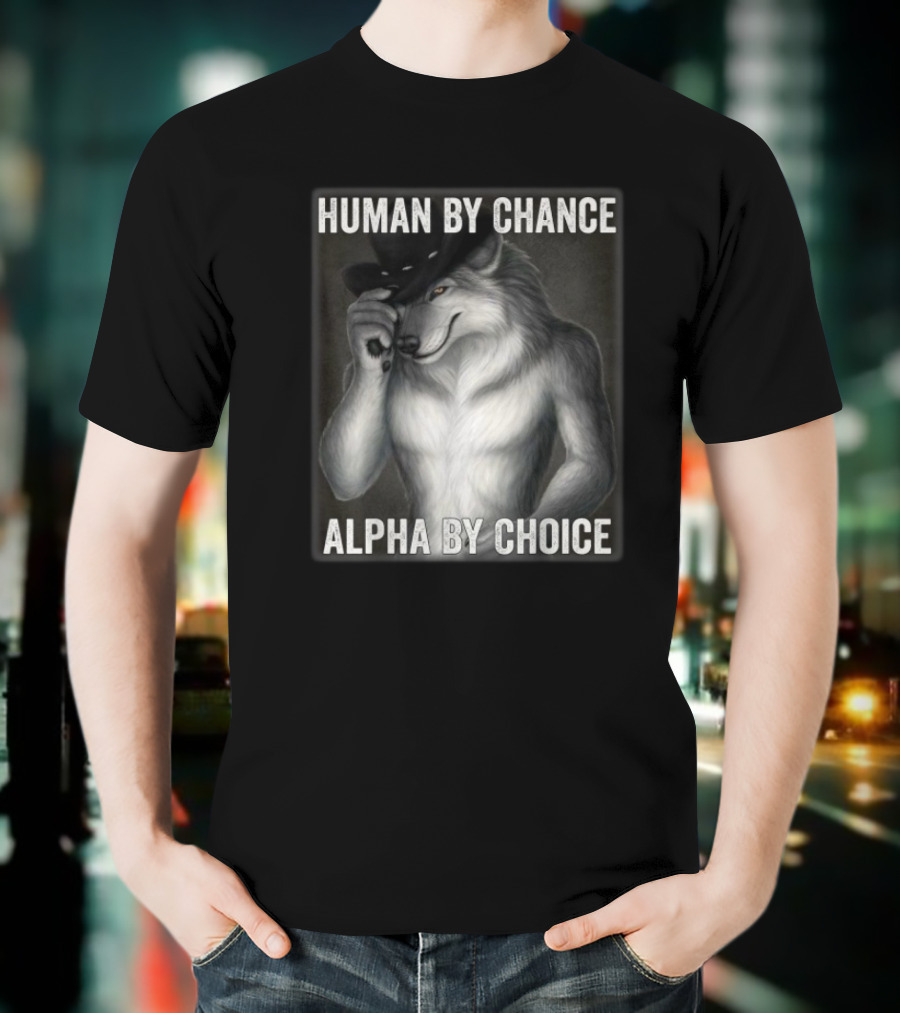 Human By Chance Alpha By Choice Alpha Wolf Wolfman Cowboy Hat T-Shirt