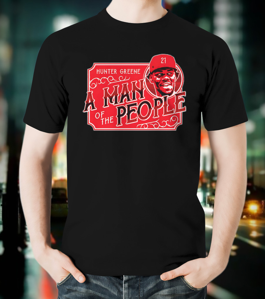 Hunter Greene A Man Of The People Cincinnati Reds 21 T-Shirt