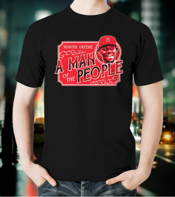 Hunter Greene A Man Of The People Cincinnati Reds 21 T-Shirt