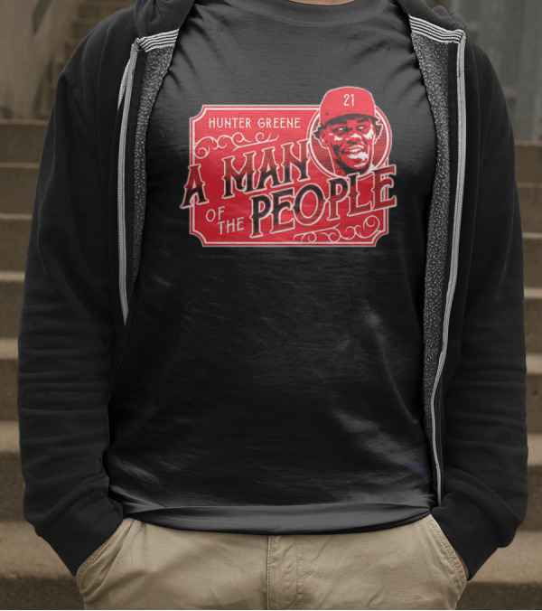 Hunter Greene A Man Of The People Cincinnati Reds 21 T-Shirt