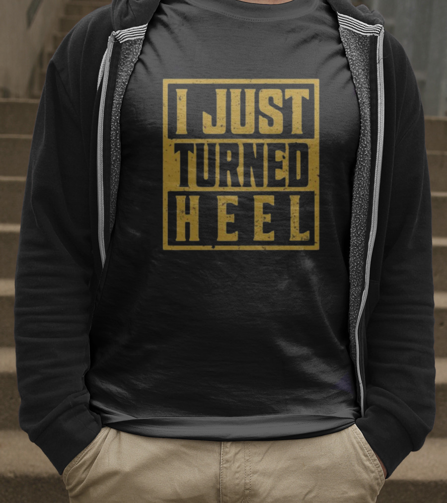 I Just Turned Heel Wrestling Phrase T-Shirt
