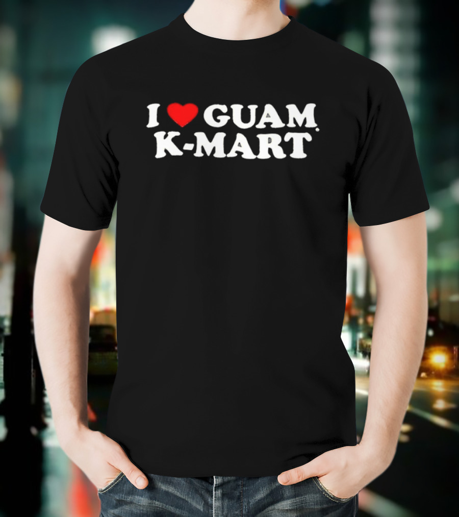 I Love Guam K-Mart Heart Bold White Letters T-Shirt