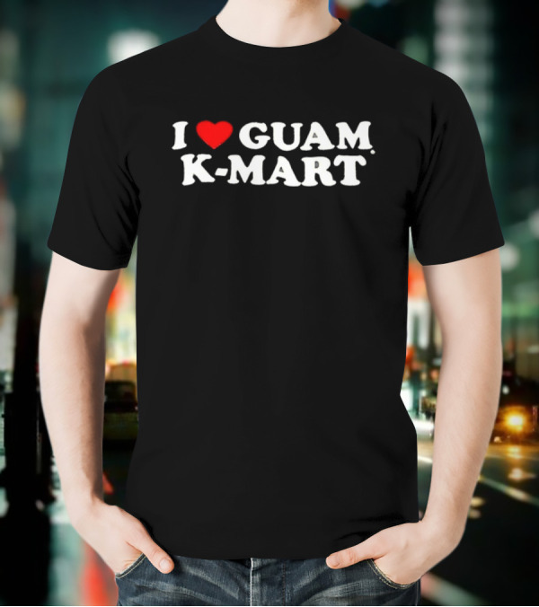 I Love Guam K-Mart Heart Bold White Letters T-Shirt