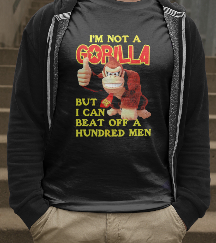 Donkey Kong I'm Not A Gorilla But I Can Beat Off A Hundred Men T-Shirt