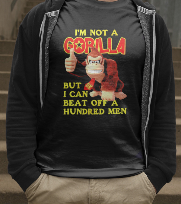 Donkey Kong I'm Not A Gorilla But I Can Beat Off A Hundred Men T-Shirt
