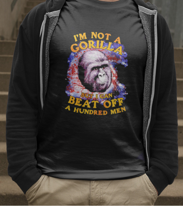I'm Not A Gorilla But I Can Beat Off A Hundred Men Galaxy T-Shirt