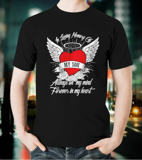 In Loving Memory Of My Son Always On My Mind Forever In My Heart Winged Heart Halo T-Shirt