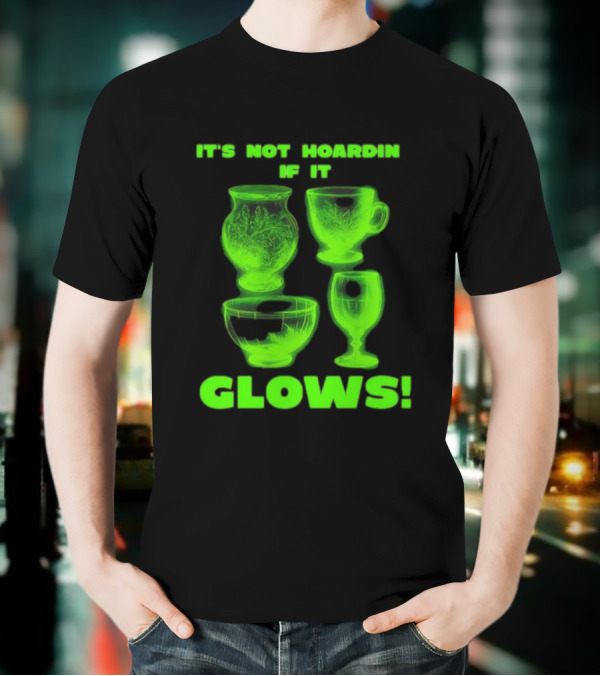 It’s Not Hoarding If It Glows Neon Glassware Collection T-Shirt