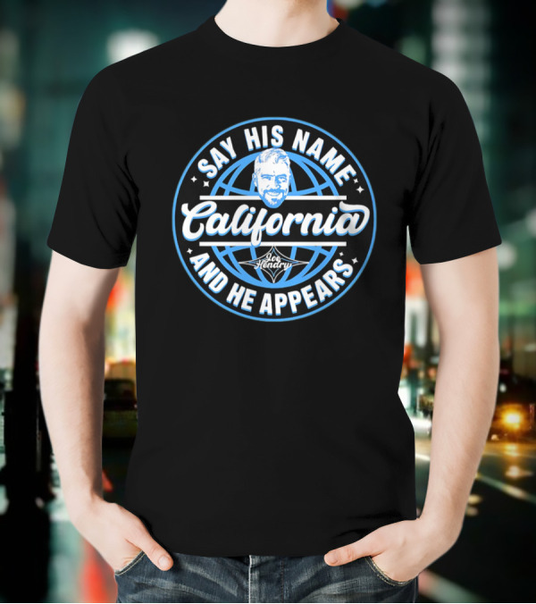 Say His Name California Joe Hendry And He Appears T-Shirt