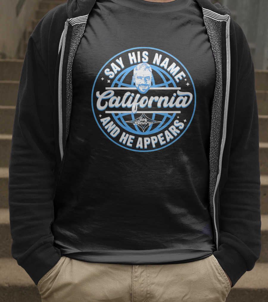 Say His Name California Joe Hendry And He Appears T-Shirt
