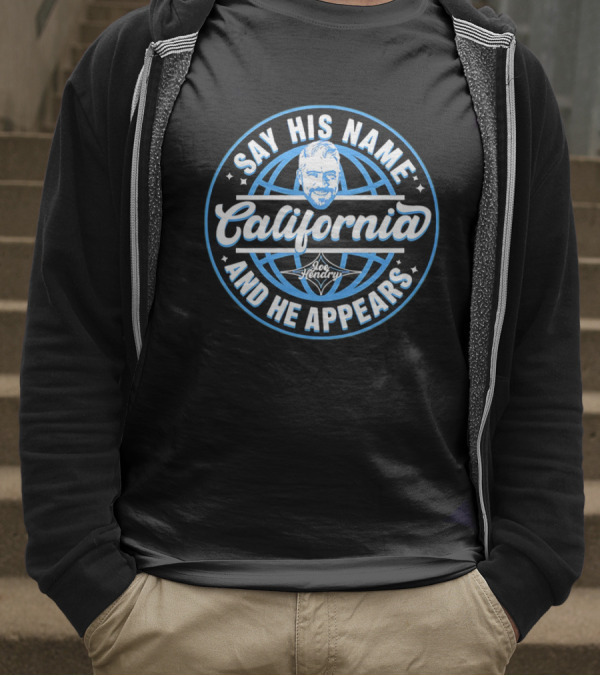 Say His Name California Joe Hendry And He Appears T-Shirt