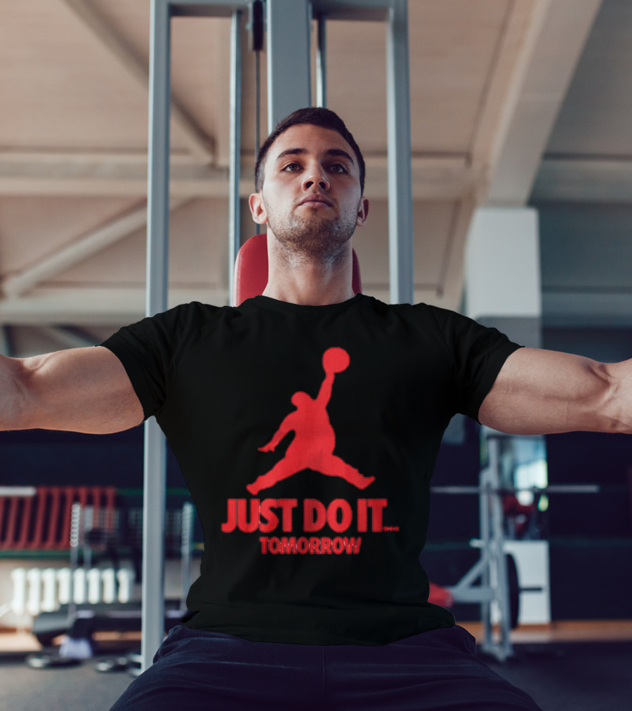 JUST DO IT TOMORROW Jumpman Parody T-Shirt