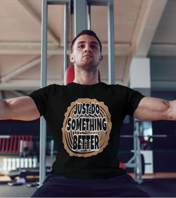 JUST DO SOMETHING BETTER Tree Ring Style T-Shirt