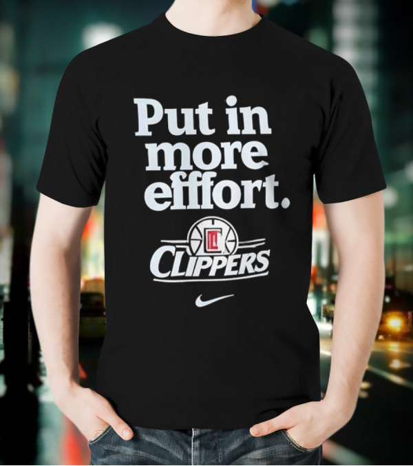Put In More Effort LA Clippers Nike T-Shirt