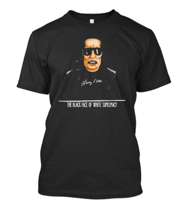 Larry Elder The Black Face Of White Supremacy T-Shirt