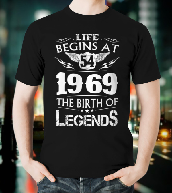 Life Begins At 54 1969 The Birth Of Legends T-Shirt