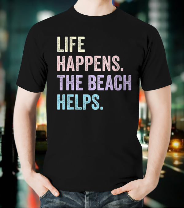 Life Happens The Beach Helps Pastel Text Graphic T-Shirt