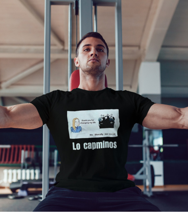 Lo Capminos Thank You For Changing My Life We Literally Like Soccer T-Shirt