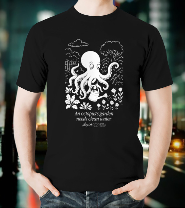 An Octopus's Garden Needs Clean Water Nature Conservation Message T-Shirt