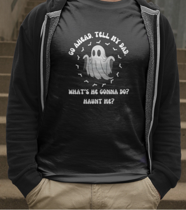 Limted Doublecrossco Go Ahead Tell My Dad What's He Gonna Do Haunt Me Ghost With Bats T-Shirt