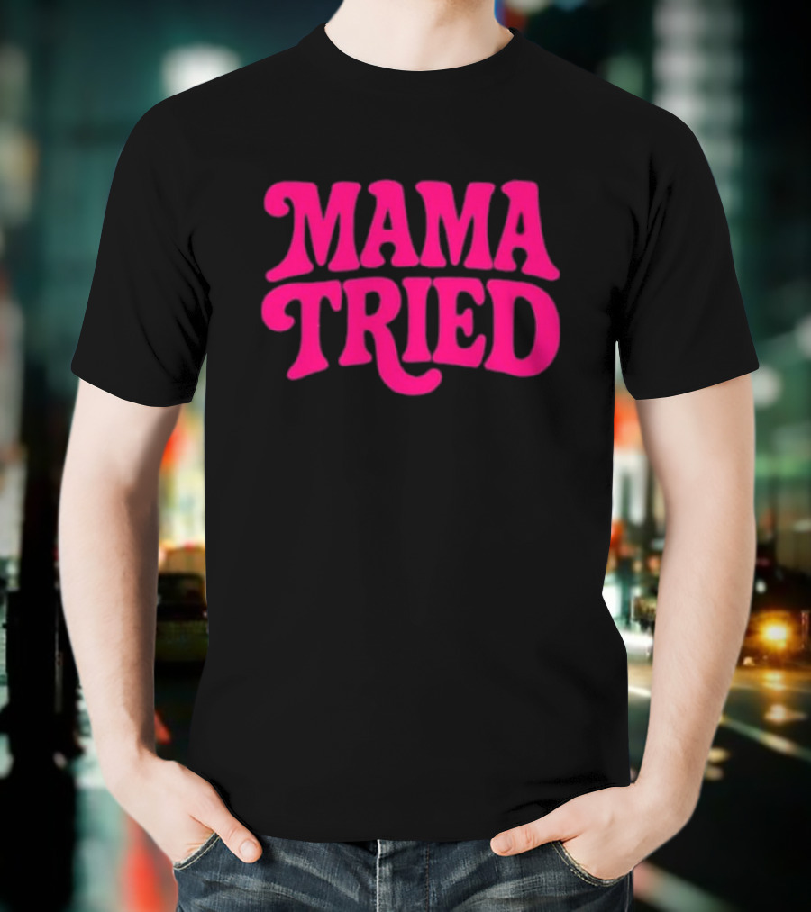 Mama Tried Retro Pink Font T-Shirt