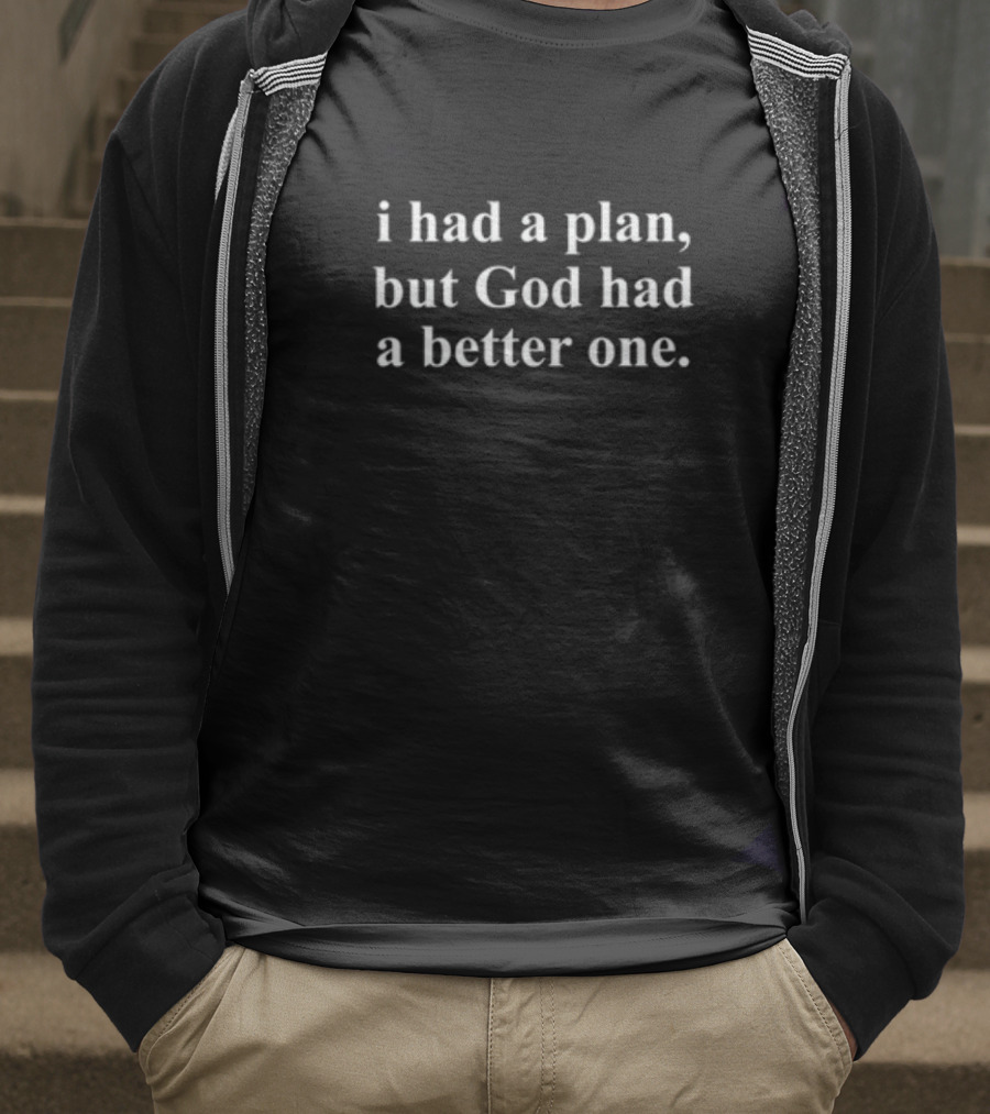 Marquis Benjamin I Had A Plan But God Had A Better One White Text Bold Font T-Shirt